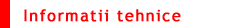 INFORMATII TEHNICE